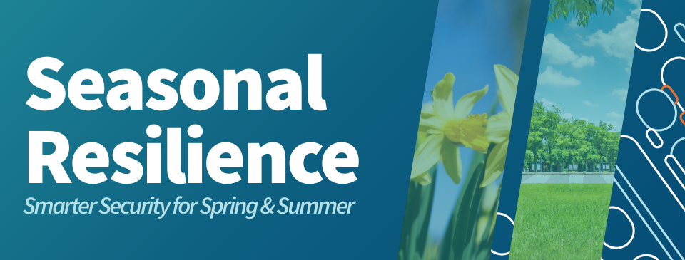 The Access Advantage: Seasonal Resilience | Smarter Security for Spring & Summer
